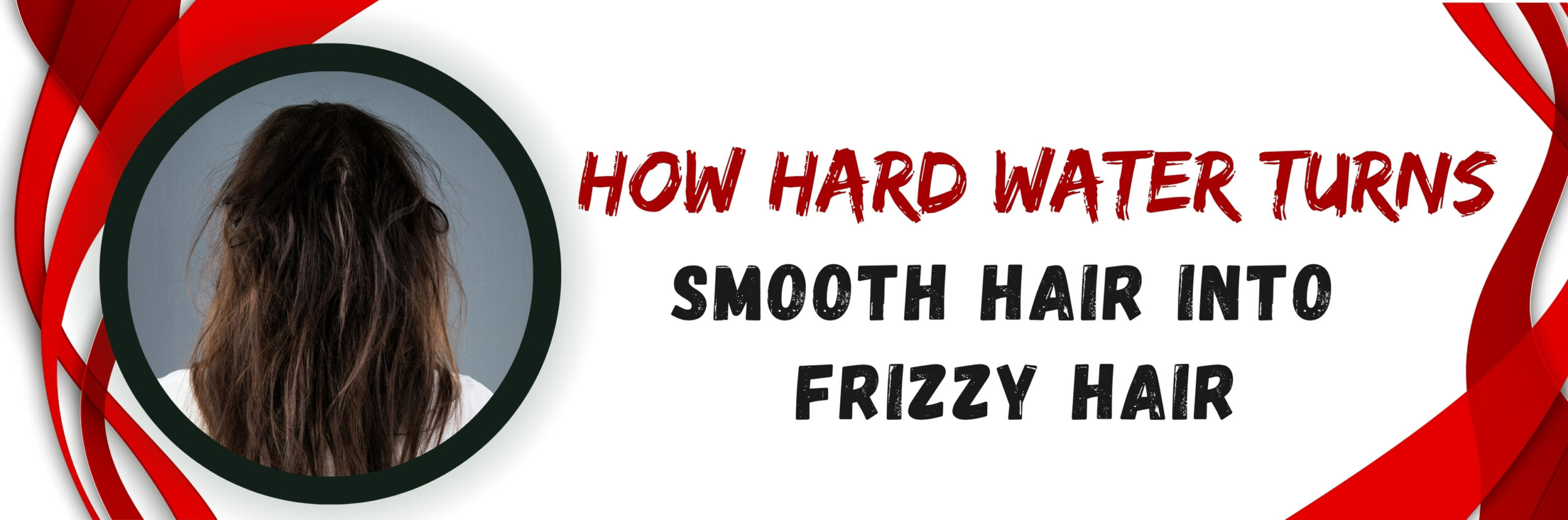 How Hard Water Turns Smooth Hair Into Frizzy Hair